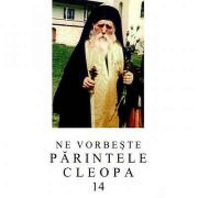 Coperta cărții Ne vorbeste parintele Cleopa, volumul 14