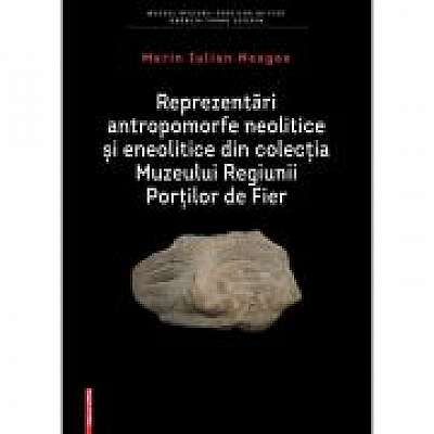 Reprezentari antropomorfe neolitice si eneolitice in colectia Muzeului Regiunii Portilor de Fier