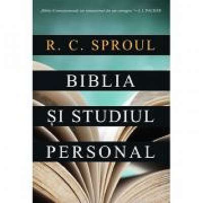 Biblia si studiul personal - R. C. Sproul