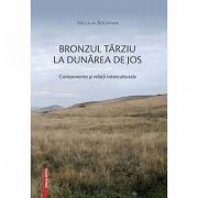 Coperta cărții Bronzul tarziu la Dunarea de Jos. Componente si relatii interculturale