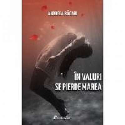 Coperta cărții In valuri se pierde marea