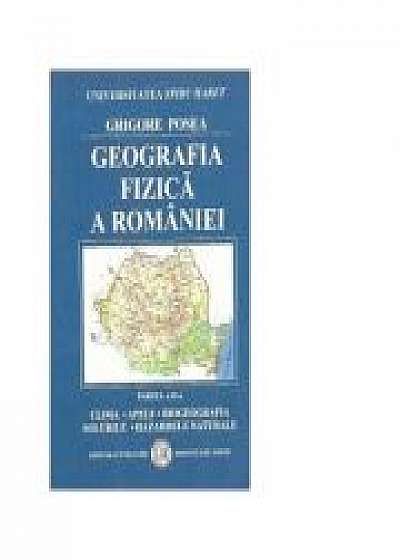 Geografia Fizica a Romaniei - Clima, Apele, Biogeografia, Solurile, Hazardele naturale (Grigore Posea)