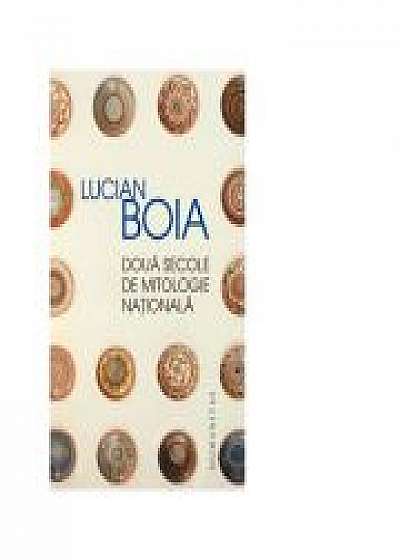 Doua secole de mitologie nationala (Lucian Boia)