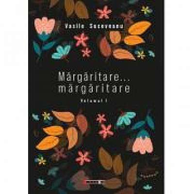 Margaritare... margaritare, Volumul I