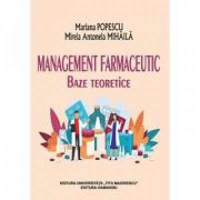 Management farmaceutic: baze teoretice - Mirela Antonela Mihaila, Mariana Popescu