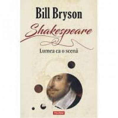 Coperta cărții Shakespeare. Lumea ca o scena de Bill Bryson