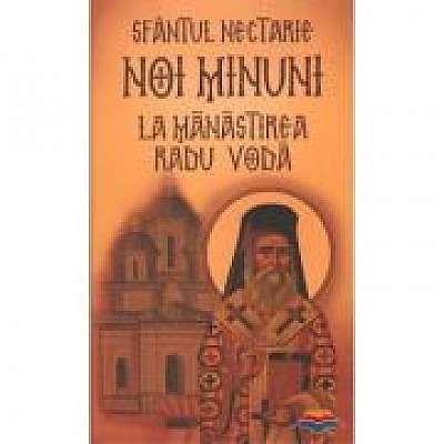 Coperta cărții Sfantul Nectarie. Noi minuni la manastirea Radu Voda