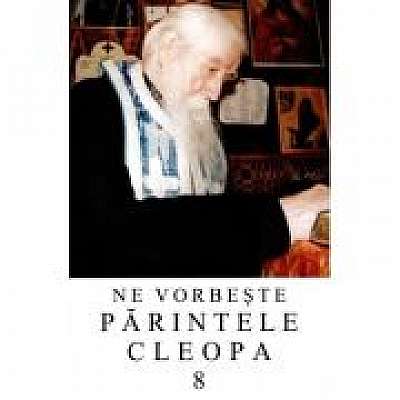 Coperta cărții Ne vorbeste parintele Cleopa, volumul 8