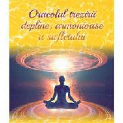 Coperta cărții Oracolul trezirii depline armonioase a sufletului