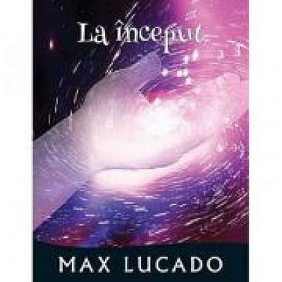 Coperta cărții La inceput. Seria Promisiuni implinite de Max  Lucado