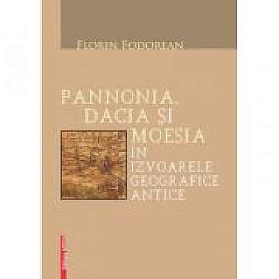 Coperta cărții Pannonia, Dacia si Moesia in izvoarele geografice antice