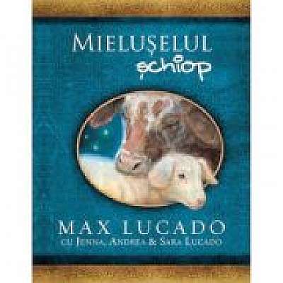 Coperta cărții Mieluselul schiop. Seria Comoara Copilariei de Max  Lucado