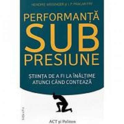 Performanta sub presiune - Hendrie Weisinger, J. P. Pawliw-Fry