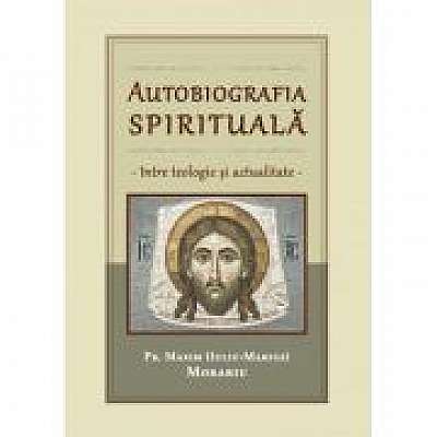 Autobiografia spirituala, intre teologie si actualitate