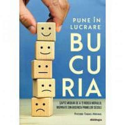Coperta cărții Pune in lucrare bucuria. Sapte moduri de a-ti ridica moralul inspirate din Biserica primelor secole - Phoebe Farag Mikhail