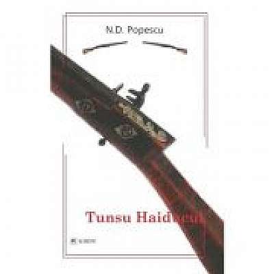 Tunsu Haiducul - N. D. Popescu