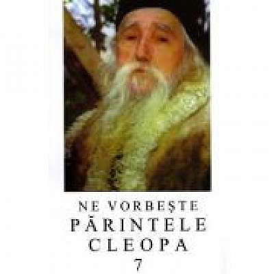 Coperta cărții Ne vorbeste parintele Cleopa, volumul 7