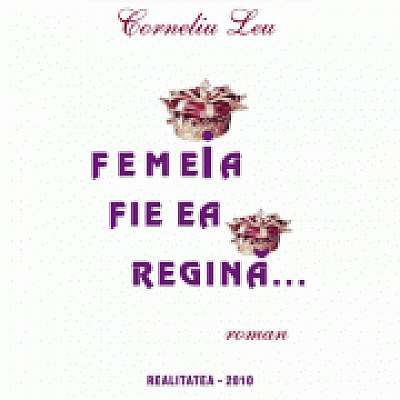 Coperta cărții Femeia fie ea regina... de Corneliu Leu