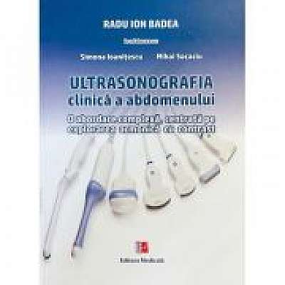 Ultrasonografia clinica a abdomenului - Radu Ion Badea