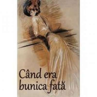 Coperta cărții Cand era bunica fata
