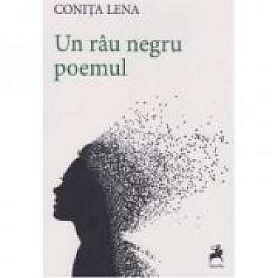 Coperta cărții Un rau negru poemul de Conita Lena