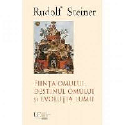 Coperta cărții Fiinta omului, destinul omului si evolutia lumii de Rudolf Steiner