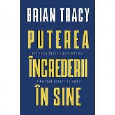 Coperta cărții Puterea increderii in sine de Brian Tracy