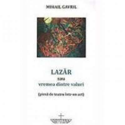 Coperta cărții Lazar sau vremea dintre valuri de Mihail Gavril