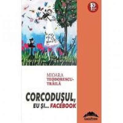 Corcodusul, eu si… FaceBook - Mioara Teodorescu-Traila