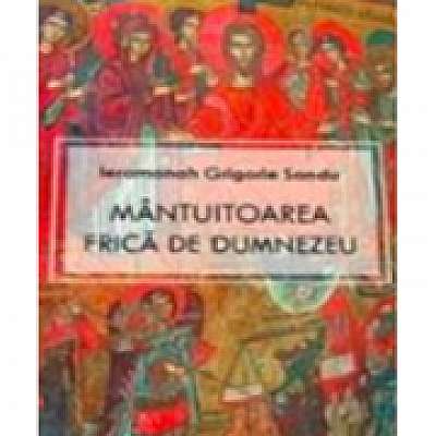 Coperta cărții Mantuitoarea frica de Dumnezeu de Grigorie Sandu