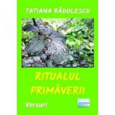 Coperta cărții Ritualul primaverii. Versuri de Tatiana Radulescu