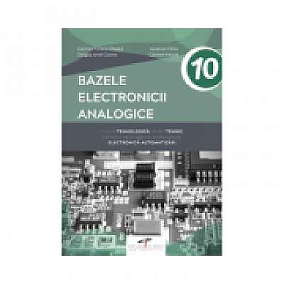 Manual pentru clasa a 10-a. Bazele electronicii analogice. Domeniul de pregatire de baza. Electronica automatizari