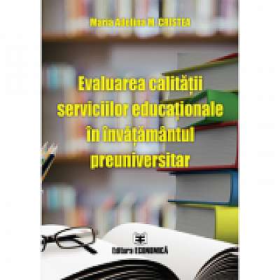 Coperta cărții Evaluarea calitatii serviciilor educationale in invatamantul preuniversitar - Maria Adelina M. Cristea