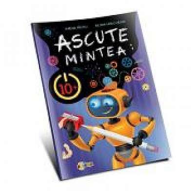 Coperta cărții Ascute mintea 10+ - Inesa Tautu