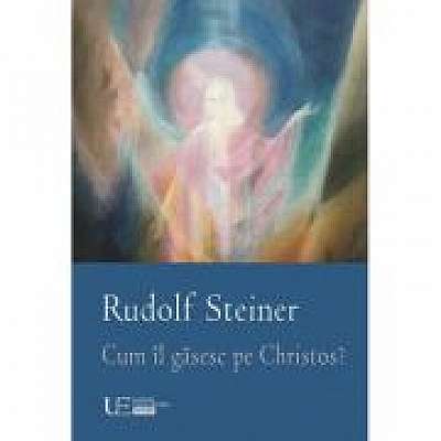 Coperta cărții Cum il gasesc pe Christos? de Rudolf Steiner