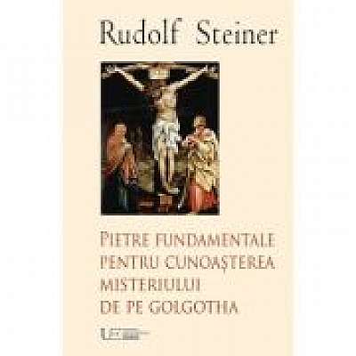 Coperta cărții Pietre fundamentale pentru cunoaşterea misteriului de pe Golgotha
