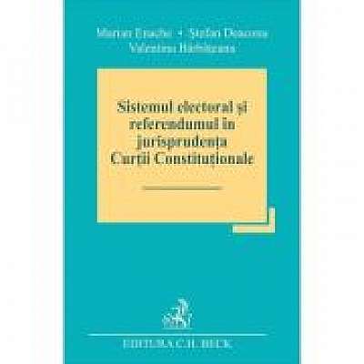 Sistemul electoral si referendumul in jurisprudenta Curtii Constitutionale