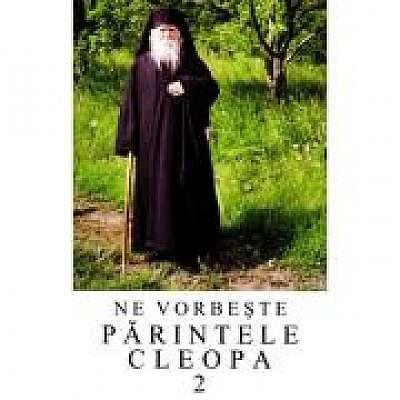 Coperta cărții Ne vorbeste parintele Cleopa, volumul 2