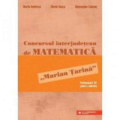 Concursul interjudetean de matematica „Marian Tarina”. Volumul 2 (2011-2019)