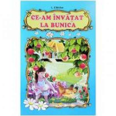 Coperta cărții Ce-am invatat la bunica - L. Chiciuc