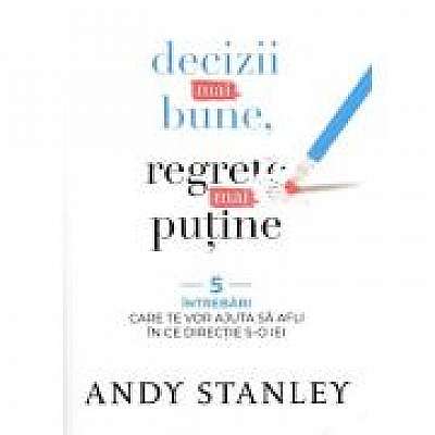 Coperta cărții Decizii mai bune, regrete mai putine de Andy Stanley