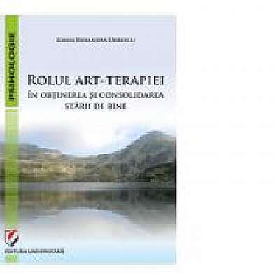 Coperta cărții Rolul art-terapiei in obtinerea si consolidarea starii de bine