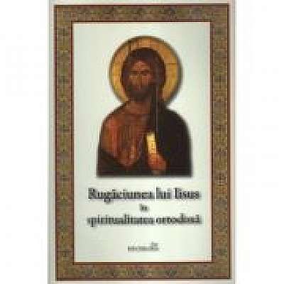 Coperta cărții Rugaciunea lui Iisus in spiritualitatea ortodoxa