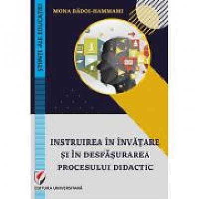 Coperta cărții Instruirea in invatare si in desfasurarea procesului didactic de Mona Badoi Hammami