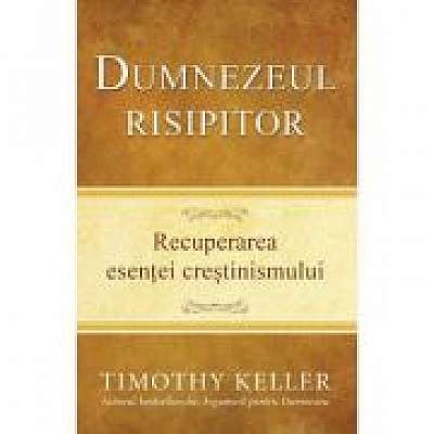 Coperta cărții Dumnezeul risipitor. Recuperarea esentei crestinismului