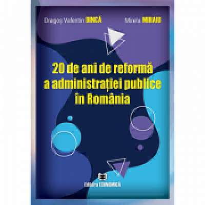 20 de ani de reforma a administratiei publice in Romania - Dragos Valentin Dinca