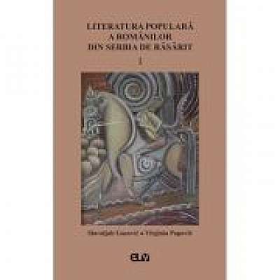 Literatura populara a romanilor din Serbia de Rasarit, volumul 1 - Slavoljub Gacovic