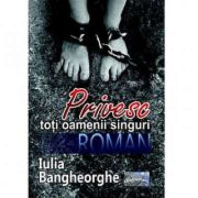 Coperta cărții Privesc toti oamenii singuri. Roman