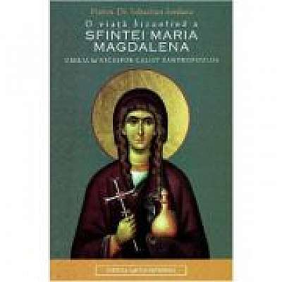 O viata bizantina a Sfintei Maria Magdalena