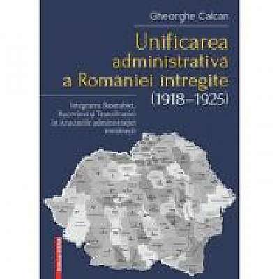Unificarea administrativa a Romaniei intregite (1918–1925)